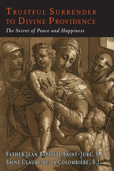 Trustful Surrender to Divine Providence: The Secret of Peace and Happiness - Paperback