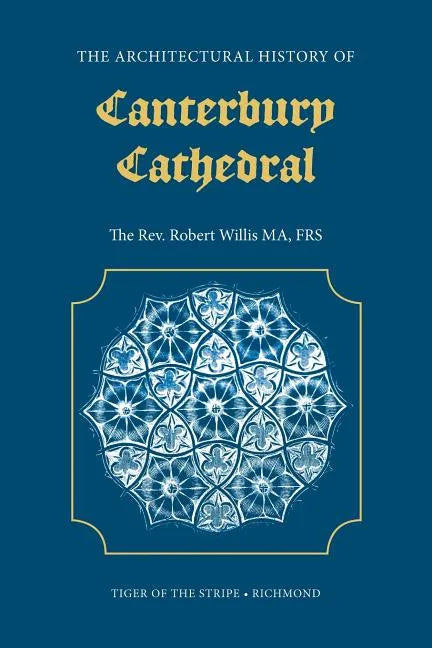 The Architectural History of Canterbury Cathedral - Paperback