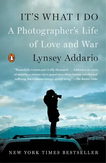 It's What I Do: A Photographer's Life of Love and War - Paperback