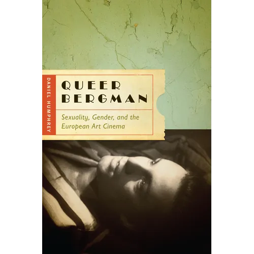 Queer Bergman: Sexuality, Gender, and the European Art Cinema - Paperback