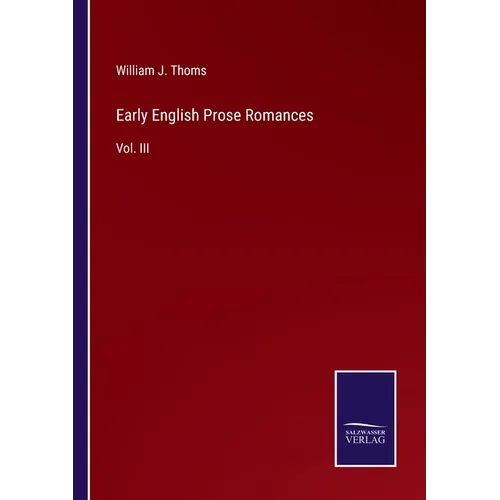 Early English Prose Romances: Vol. III - Paperback