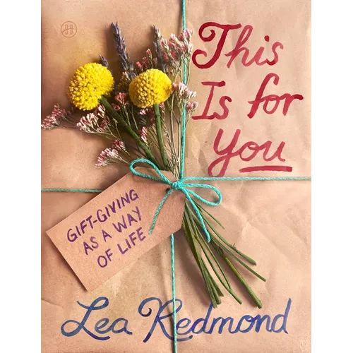 This Is for You: Gift-Giving as a Way of Life - Hardcover