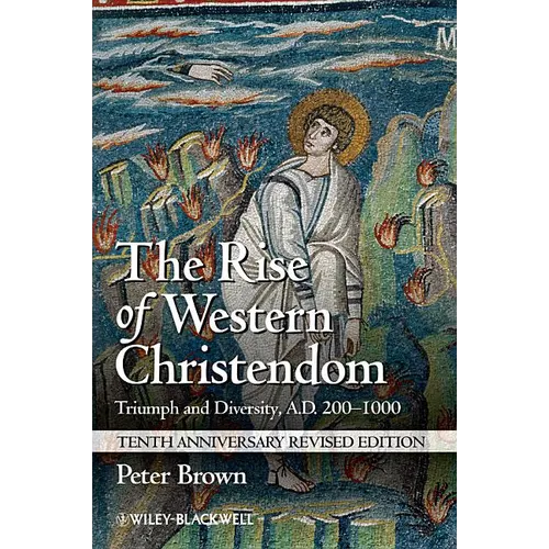 The Rise of Western Christendom: Triumph and Diversity, A.D. 200-1000 - Paperback