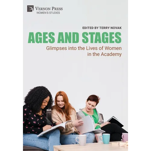 Ages and Stages: Glimpses into the Lives of Women in the Academy - Hardcover