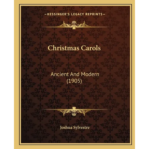 Christmas Carols: Ancient And Modern (1905) - Paperback