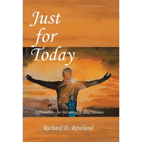 Just for Today: Affirmations for Becoming a Good Human - Hardcover