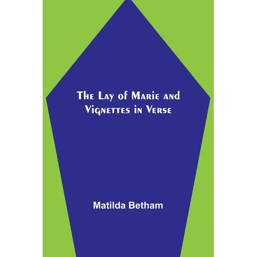 The Lay of Marie and Vignettes in Verse - Paperback