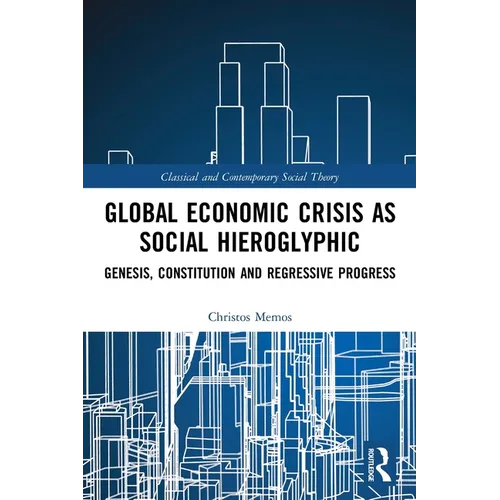 Global Economic Crisis as Social Hieroglyphic: Genesis, Constitution and Regressive Progress - Paperback