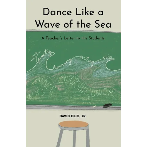 Dance Like a Wave of the Sea: A Teacher's Letter to His Students - Paperback
