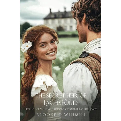 The Secret Heir of Lachsford: He's Concealing a Dukedom; She's Stealing His Heart - Paperback