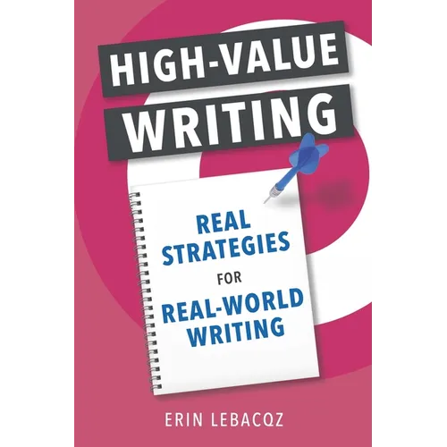 High-Value Writing: Real Strategies for Real-World Writing - Paperback
