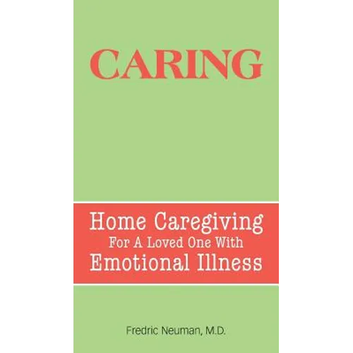 Caring: Home Caregiving for a Loved One with Emotional Illness - Hardcover