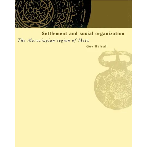 Settlement and Social Organization: The Merovingian Region of Metz - Paperback