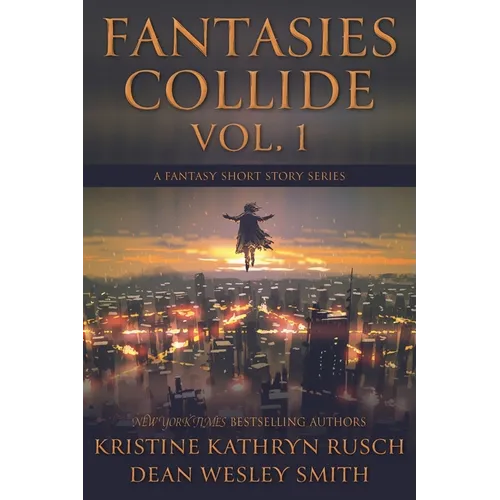 Fantasies Collide, Vol. 1: A Fantasy Short Story Series - Paperback