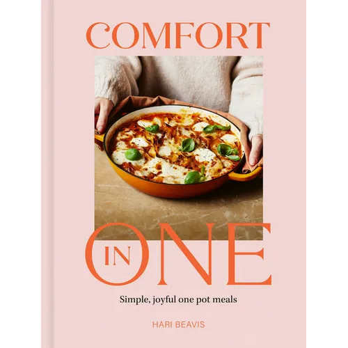 Comfort in One: Simple, Joyful One Pot Meals - The Sunday Times Bestseller - Hardcover