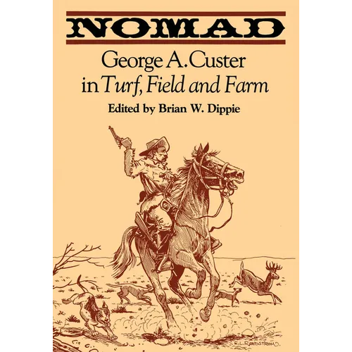 Nomad: George A. Custer in Turf, Field, and Farm - Paperback