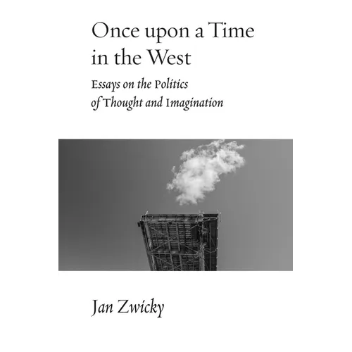Once Upon a Time in the West: Essays on the Politics of Thought and Imagination - Paperback