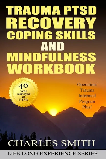 Trauma PTSD Recovery Coping Skills and Mindfulness Workbook (Black & White version): Operation T.I.P.P. (Trauma Informed Program Plus) - Paperback