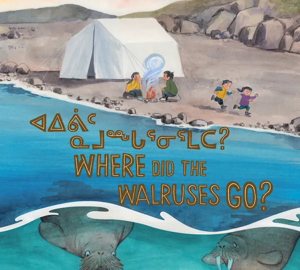 Where Did the Walruses Go?: Bilingual Inuktitut and English Edition - Paperback