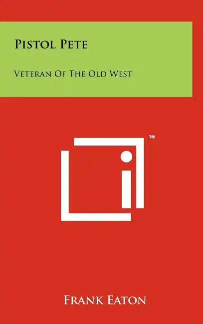 Pistol Pete: Veteran Of The Old West - Hardcover
