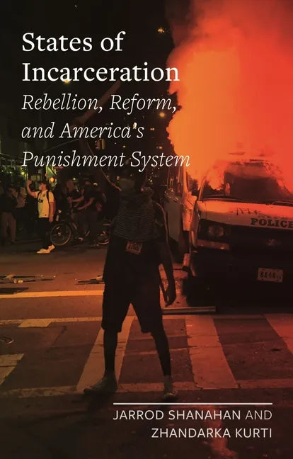 States of Incarceration: Rebellion, Reform, and America's Punishment System - Hardcover