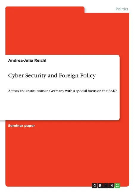 Cyber Security and Foreign Policy: Actors and institutions in Germany with a special focus on the BAKS - Paperback