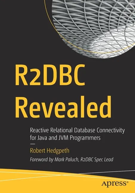 R2dbc Revealed: Reactive Relational Database Connectivity for Java and Jvm Programmers - Paperback