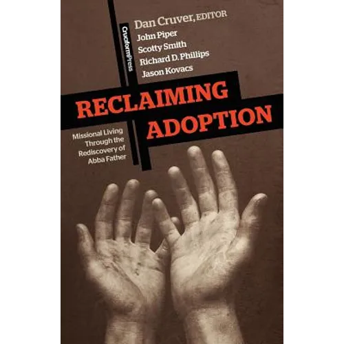 Reclaiming Adoption: Missional Living Through the Rediscovery of Abba Father - Paperback
