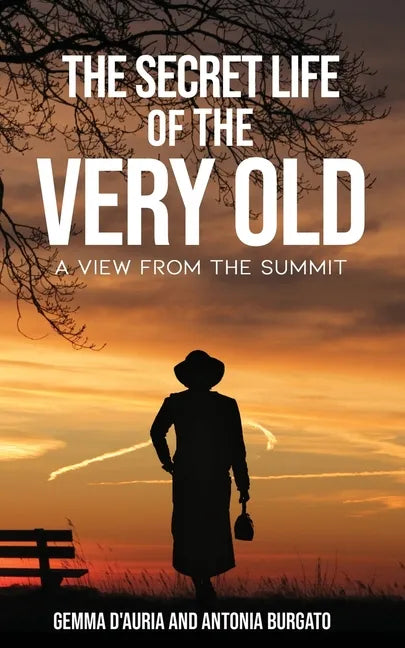 The Secret Life of the Very Old: A View from the Summit - Paperback