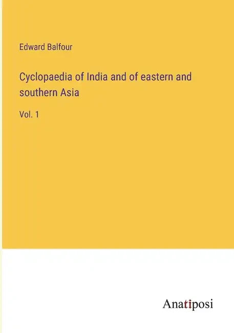 Cyclopaedia of India and of eastern and southern Asia: Vol. 1 - Paperback