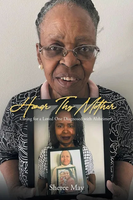 Honor Thy Mother: Caring for a Loved One Diagnosed with Alzheimer's - Paperback