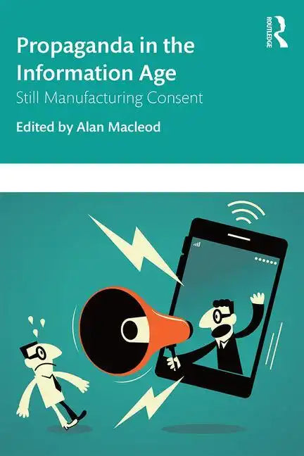 Propaganda in the Information Age: Still Manufacturing Consent - Paperback