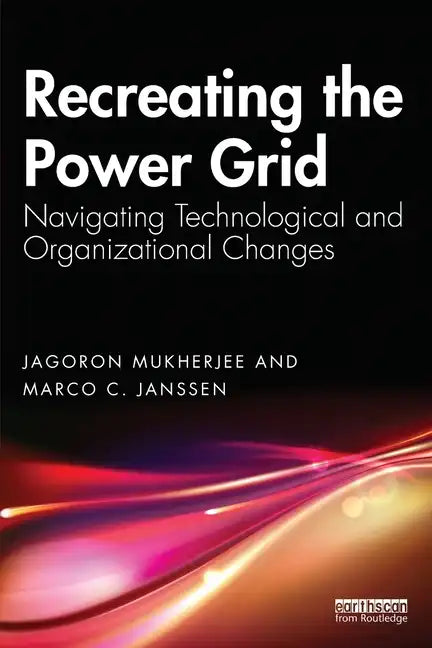 Recreating the Power Grid: Navigating Technological and Organizational Changes - Paperback