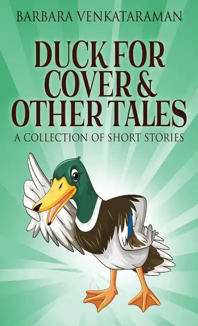 Duck For Cover & Other Tales: A Collection Of Short Stories - Hardcover