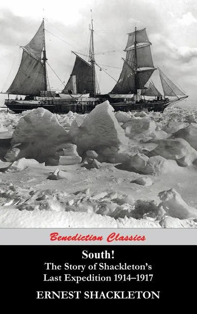 South! (Unabridged. with 97 original illustrations): The Story of Shackleton's Last Expedition 1914-1917 - Hardcover