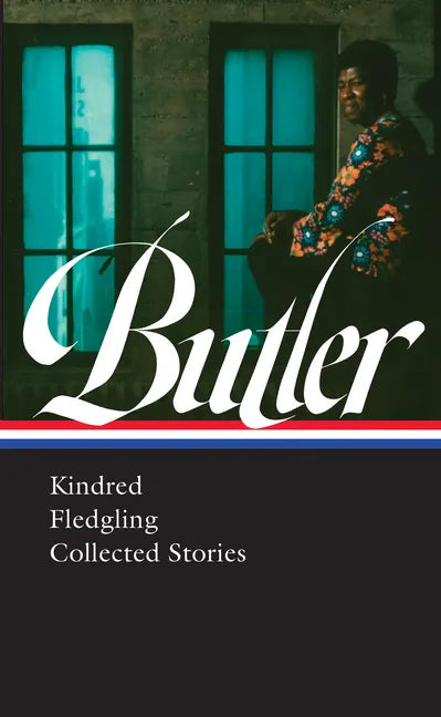 Octavia E. Butler: Kindred, Fledgling, Collected Stories (Loa #338) - Hardcover