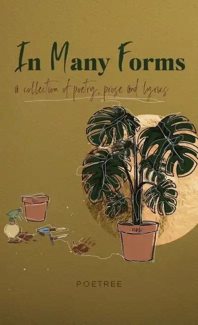 In Many Forms: a collection of poetry, prose, and lyrics - Hardcover