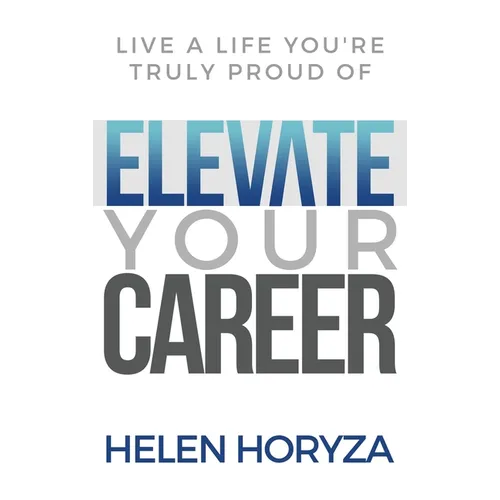 Elevate Your Career: Live A Life You're Truly Proud Of - Hardcover