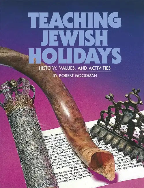 Teaching Jewish Holidays: History, Values, and Activities (Revised Edition) - Paperback
