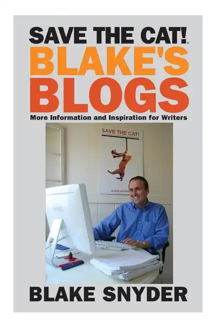 Save the Cat! Blake's Blogs: More Information and Inspiration for Writers - Paperback