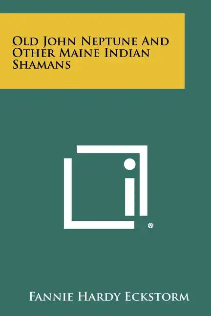 Old John Neptune And Other Maine Indian Shamans - Paperback