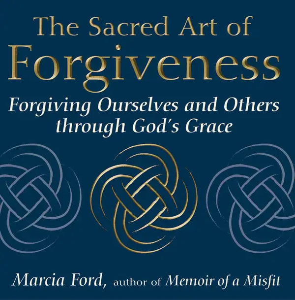 The Sacred Art of Forgiveness: Forgiving Ourselves and Others Through God's Grace - Paperback
