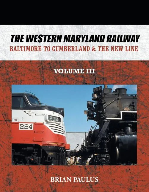 The Western Maryland Railway: Baltimore to Cumberland & the New Line - Paperback