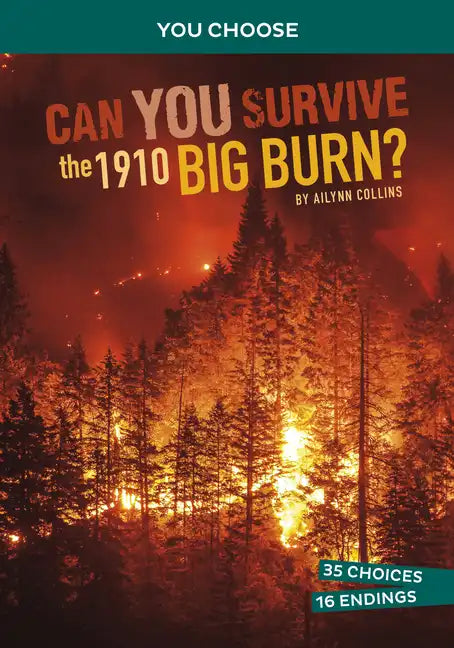 Can You Survive the 1910 Big Burn?: An Interactive History Adventure - Paperback