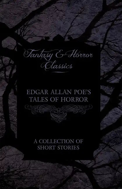 Edgar Allan Poe's Tales of Horror - A Collection of Short Stories (Fantasy and Horror Classics) - Paperback