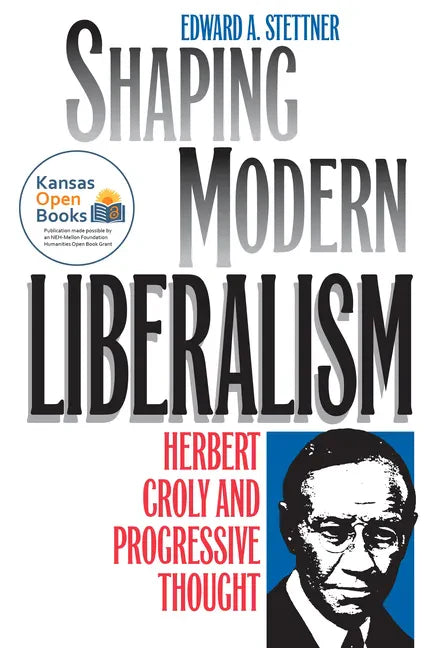 Shaping Modern Liberalism: Herbert Croly and Progressive Thought - Paperback