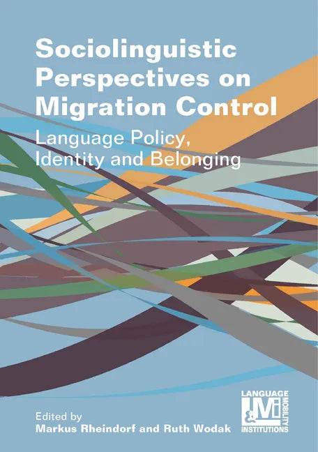 Sociolinguistic Perspectives on Migration Control: Language Policy, Identity and Belonging - Paperback