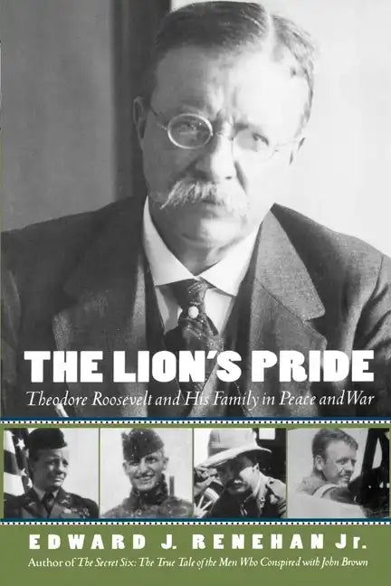 The Lion's Pride: Theodore Roosevelt and His Family in Peace and War - Paperback
