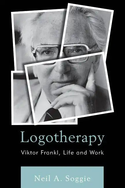 Logotherapy: Viktor Frankl, Life and Work - Hardcover