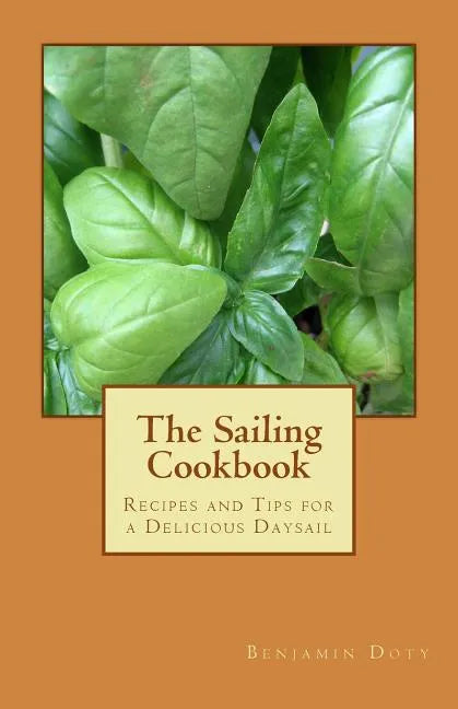 The Sailing Cookbook: Recipes and Tips for a Delicious Daysail - Paperback